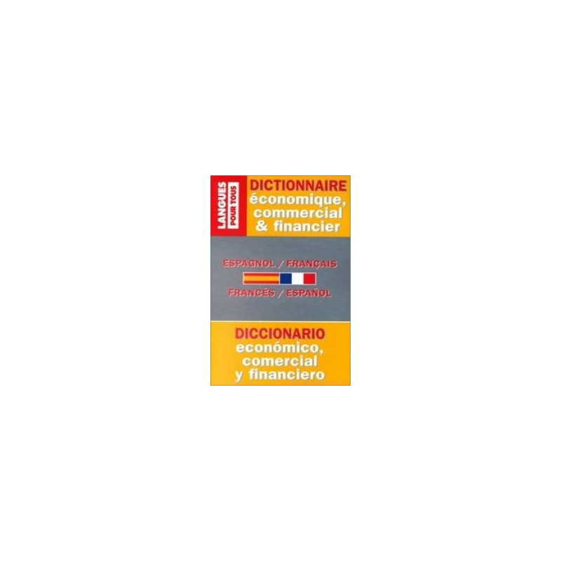 Dictionnaire de l'espagnol économique, commercial et financier - Espagnol-français, français-espagnol